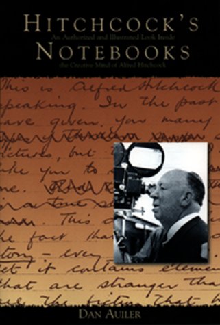 Hitchcock's Notebooks:: An Authorized and Illustrated Look Inside the Creative Mind of Alfred Hitchcook book cover