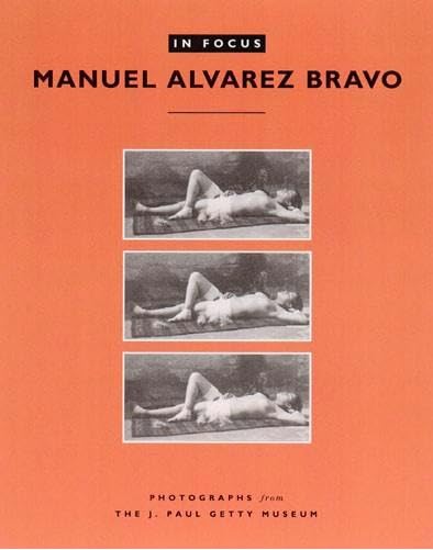 In Focus: Manuel Alvarez Bravo book cover