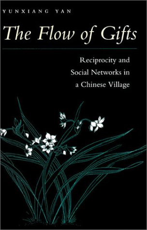 Flow of Gifts: Reciprocity and Social Networks in a Chinese Village