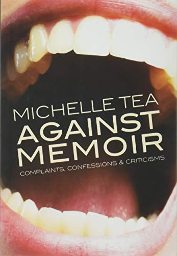 Against Memoir: Complaints, Confessions & Criticisms book cover