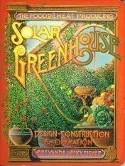 Food & Heat Producing Solar Greenhouse: Design, Construction, & Operation (Revised) book cover