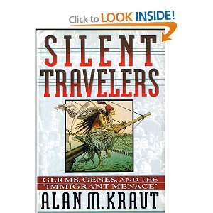 Silent Travelers: Germs, Genes, And The Immigrant Menace book cover