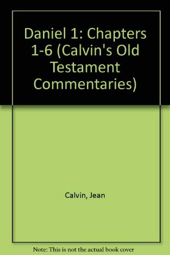 Daniel 1: Chapters 1-6 (Calvin's Old Testament Commentaries) book cover