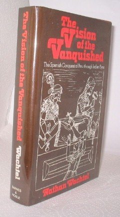 Vision of the Vanquished: The Spanish Conquest of Peru Through Indian Eyes, 1530-1570 book cover