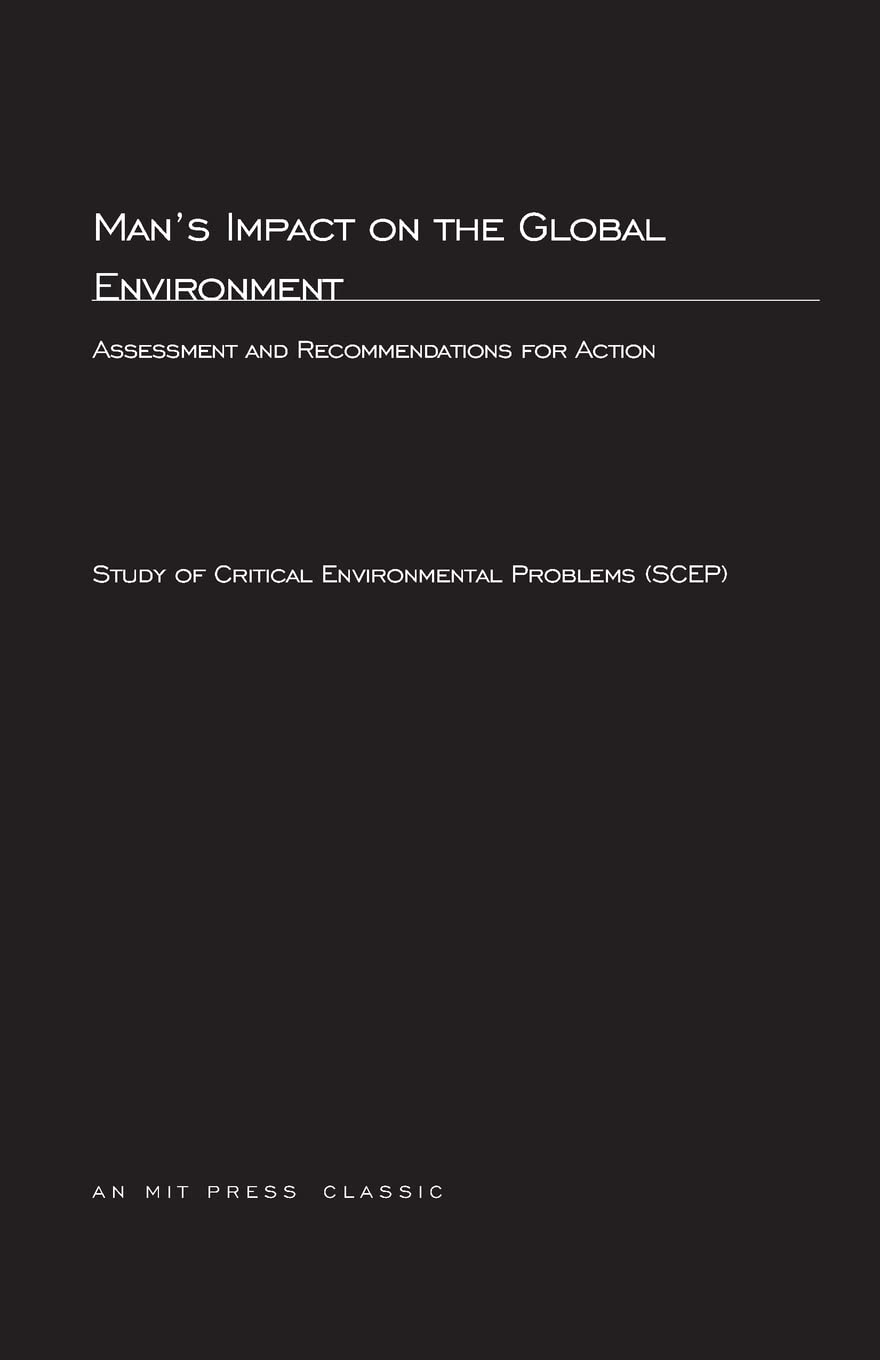 Man's Impact On The Global Environment: Assessment and Recommendations for Action book cover