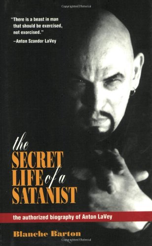 Secret Life of a Satanist: The Authorized Biography of Anton Lavey (Revised) book cover