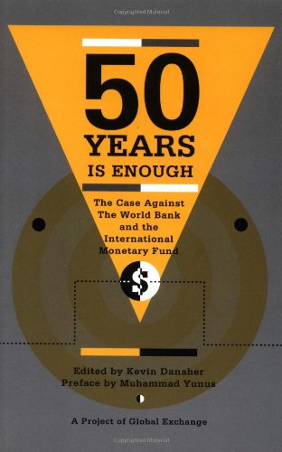 Fifty Years Is Enough: The Case Against the World Bank and the International Monetary Fund book cover