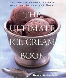 Ultimate Ice Cream Book: Over 500 Ice Creams, Sorbets, Granitas, Drinks, and More book cover