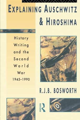 Explaining Auschwitz and Hiroshima (The New International History) book cover