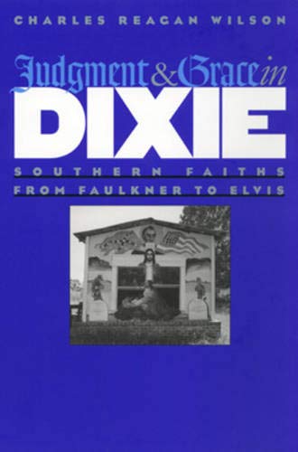 Judgment and Grace in Dixie: Southern Faiths from Faulkner to Elvis (Revised) book cover