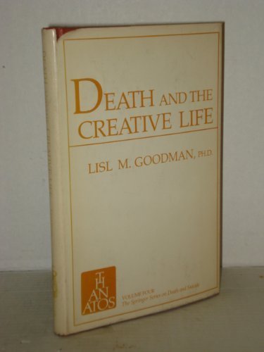 Death and the Creative Life: Conversations With Prominent Artists and Scientists (Springer Series on Death and Suicide) book cover