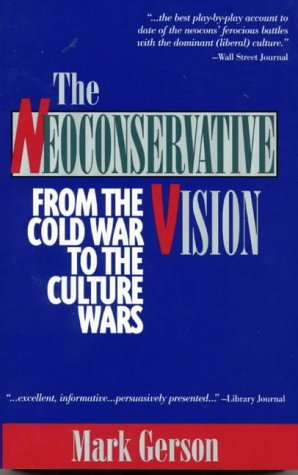 Neoconservative Vision: From the Cold War to the Culture Wars (Revised)