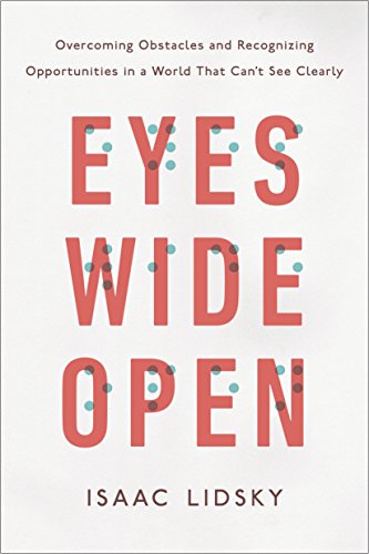 Eyes Wide Open: Overcoming Obstacles and Recognizing Opportunities in a World That Can't See Clearly book cover
