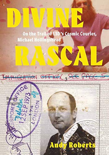 Divine Rascal: On the Trail of LSD's Cosmic Courier, Michael Hollingshead book cover