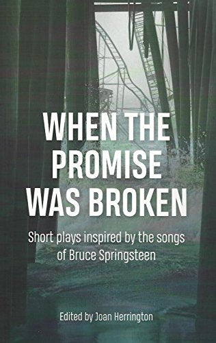 When the Promise Was Broken: Short Plays Inspired by the Songs of Bruce Springsteen book cover