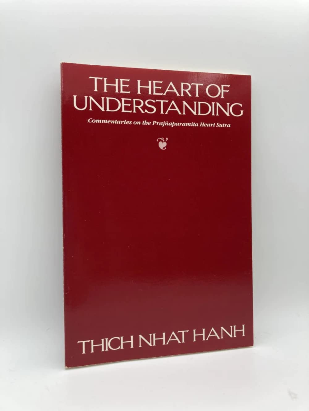 Heart of Understanding: Commentaries on the Prajnaparamita Heart Sutra book cover