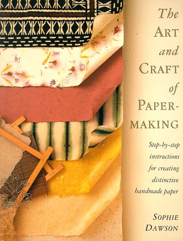 Art and Craft of Papermaking: Step-By-Step Instructions for Creating Distinctive Handmade Paper book cover