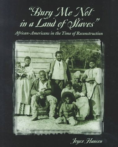 Bury Me Not in a Land of Slaves: African-Americans in the Time of Reconstruction (Social Studies, Cultures and People) book cover