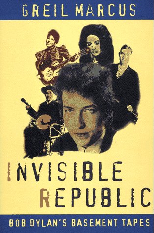 Invisible Republic: Bob Dylan's Basement Tapes book cover