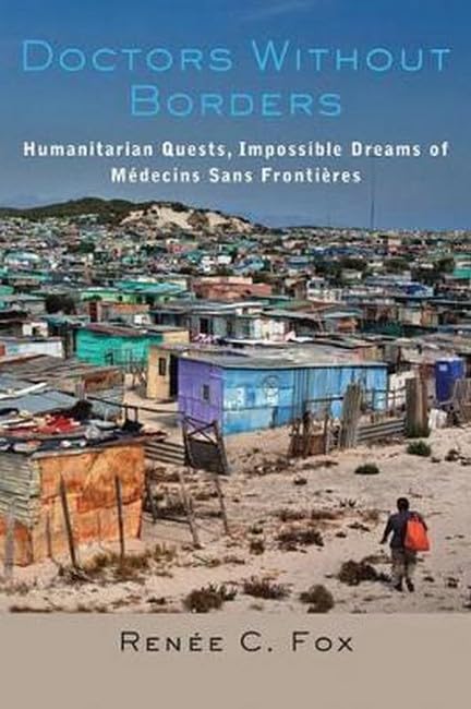 Doctors Without Borders: Humanitarian Quests, Impossible Dreams of Médecins Sans Frontières book cover