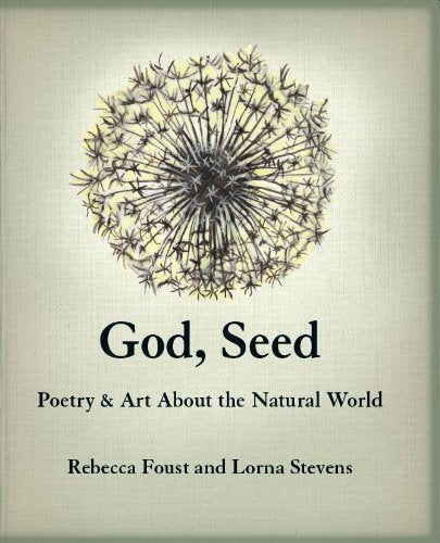 God, Seed: Poetry & Art about the Natural World book cover