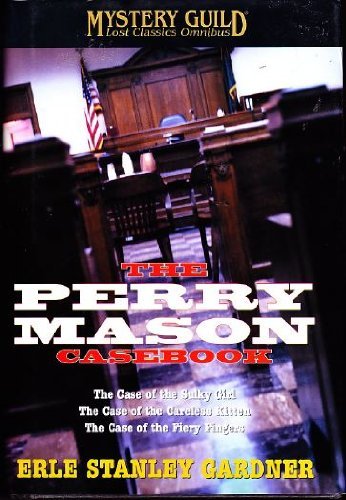 The Perry Mason Casebook: The Case of the Sulky Girl / Case of the Careless Kitten / Case of the Fiery Fingers book cover
