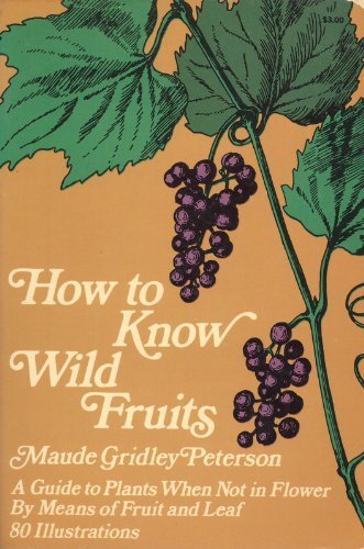 How to Know Wild Fruits: A Guide to Plants When Not in Flower by Means of Fruit and Leaf (Revised) book cover