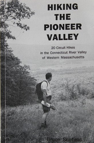 Hiking the Pioneer Valley: Twenty Circuit Hikes in the Connecticut River Valley Region of West Massachusetts book cover