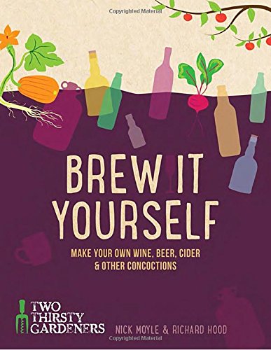 Brew It Yourself: Make Your Own Wine, Beer, and Other Concoctions book cover
