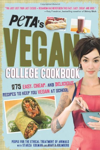 PETA's Vegan College Cookbook: 275 Easy, Cheap, and Delicious Recipes to Keep You Vegan at School book cover