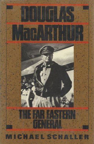 Douglas MacArthur: The Far Eastern General by Michael Schaller (1989-05-04) book cover