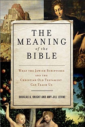Meaning of the Bible: What the Jewish Scriptures and Christian Old Testament Can Teach Us book cover