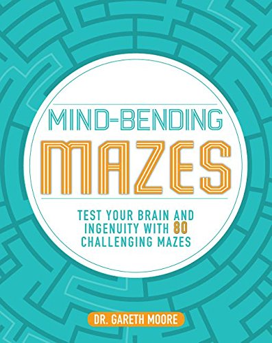 Mind-Bending Mazes: Test Your Brain and Ingenuity with 80 Challenging Mazes book cover