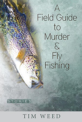Field Guide to Murder & Fly Fishing: Stories book cover