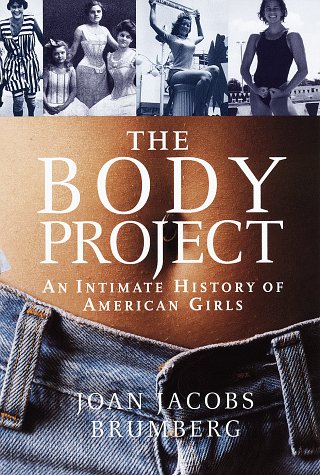 Body Project:: An Intimate History of American Girls