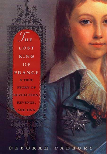 Lost King of France: A True Story of Revolution, Revenge, and DNA book cover