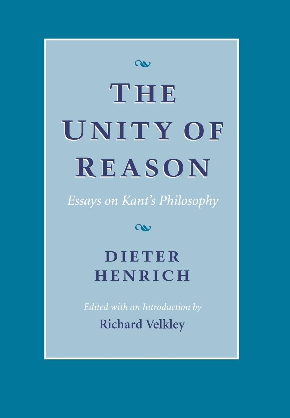 Unity of Reason: Essays on Kant's Philosophy