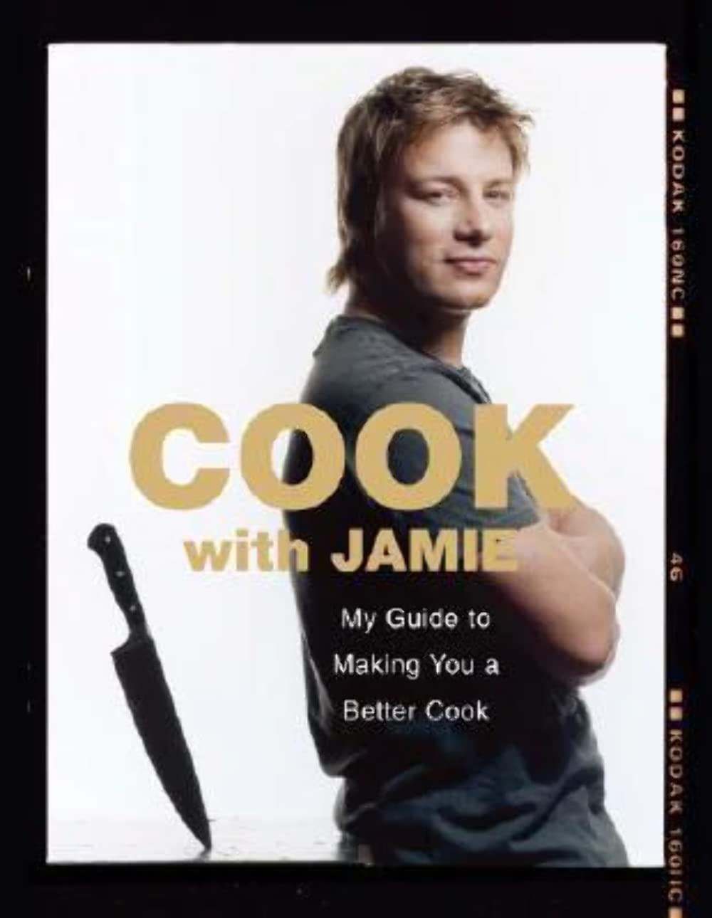 Cook with Jamie: My Guide to Making You a Better Cook book cover