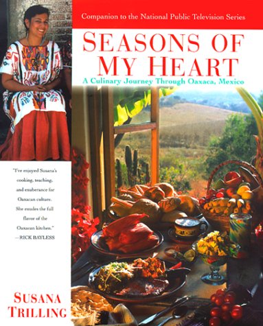 Seasons of My Heart: A Culinary Journey Through Oaxaca, Mexico book cover