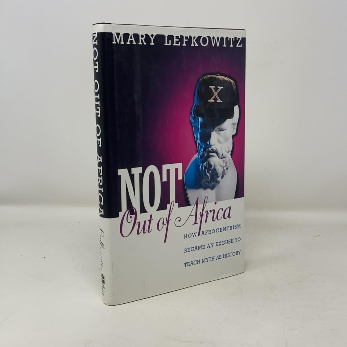 Not Out of Africa: How ""Afrocentrism"" Became an Excuse to Teach Myth as History book cover