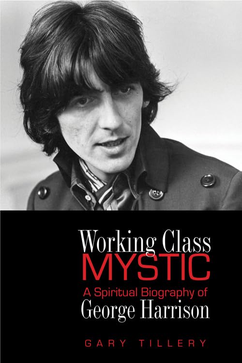 Working Class Mystic: A Spiritual Biography of George Harrison book cover