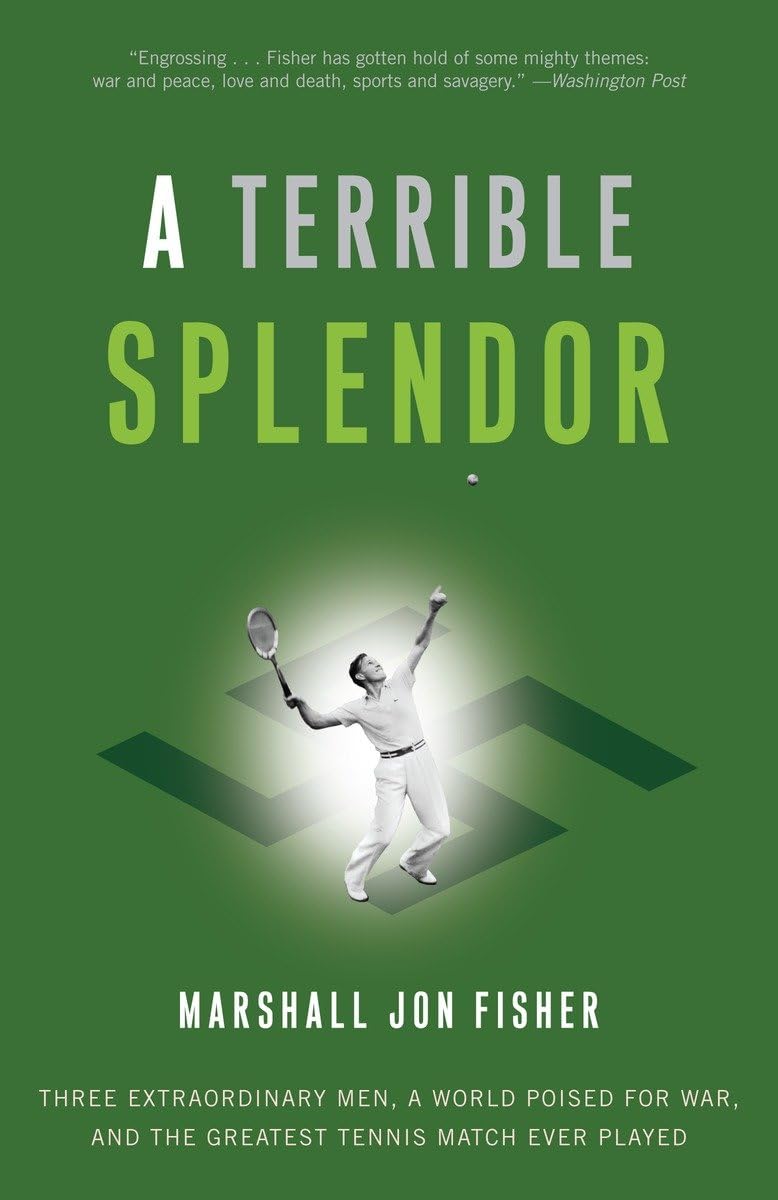 Terrible Splendor: Three Extraordinary Men, a World Poised for War, and the Greatest Tennis Match Ever Played book cover