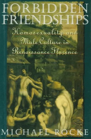 Forbidden Friendships: Homosexuality and Male Culture in Renaissance Florence book cover
