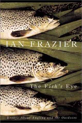 Fish's Eye: Essays about Angling and the Outdoors book cover