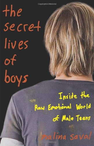 The Secret Lives of Boys: Inside the Raw Emotional World of Male Teens book cover