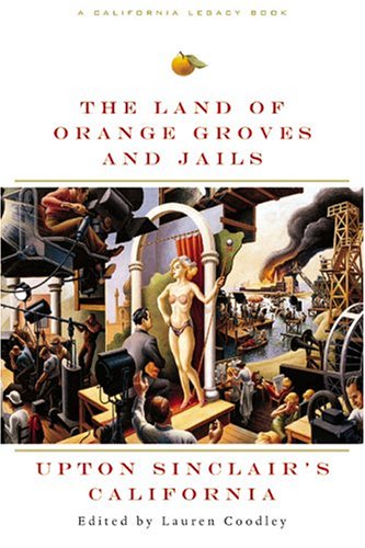 Land of Orange Groves and Jails: Upton Sinclair's California book cover