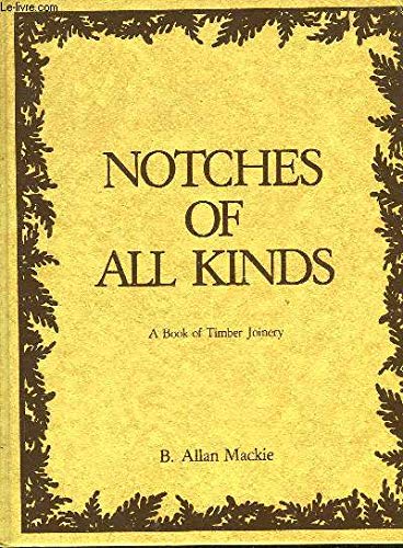 Notches of All Kinds: A Book of Timber Joinery (1st Edition) book cover