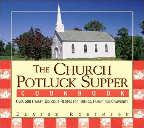Church Potluck Supper Cookbook: Over 500 Hearty, Delicious Recipes for Friends, Family, and Community book cover