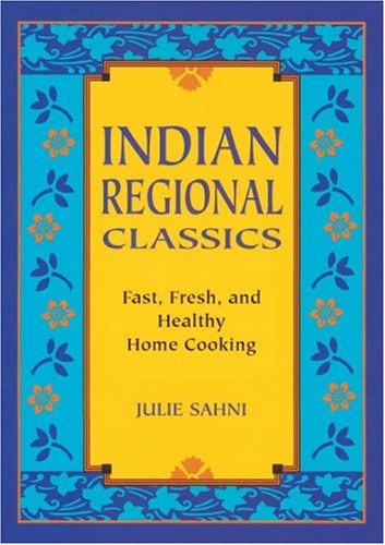 Indian Regional Classics: Fast, Fresh, and Healthy Home Cooking book cover