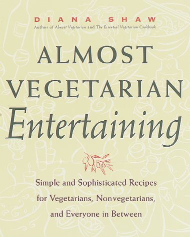 Almost Vegetarian Entertaining: Simple and Sophisticated Recipes for Vegetarians, Nonvegetarians, and Everyone I N Between book cover